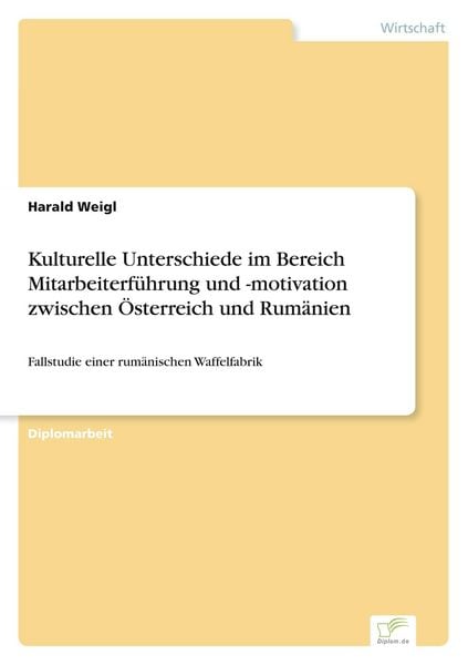 Produktbild: Kulturelle Unterschiede im Bereich Mitarbeiterf&uuml;hrung und -motivation zwischen &Ouml;sterreich und Rum&auml;nien