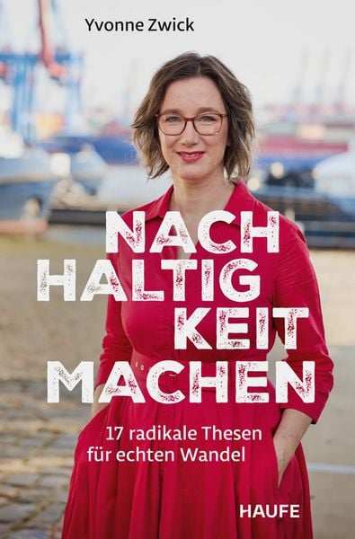 Nachhaltigkeit machen, Taschenbuch von Yvonne Zwick, Haufe-Lexware, 978-3-689-51042-8