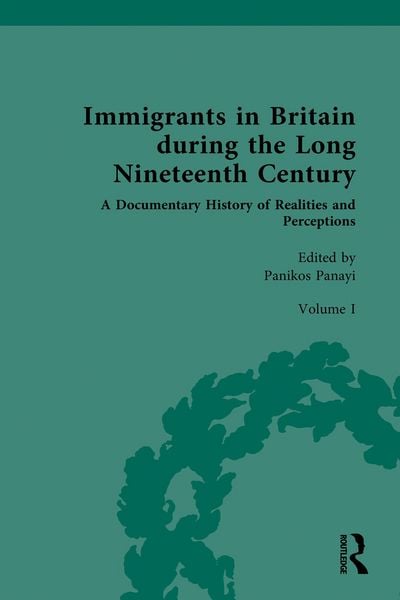 Produktbild: Immigrants in Britain during the Long Nineteenth Century: A Documentary History of Realities and Perceptions