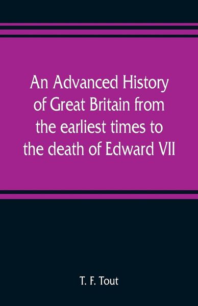 Produktbild: An advanced history of Great Britain from the earliest times to the death of Edward VII