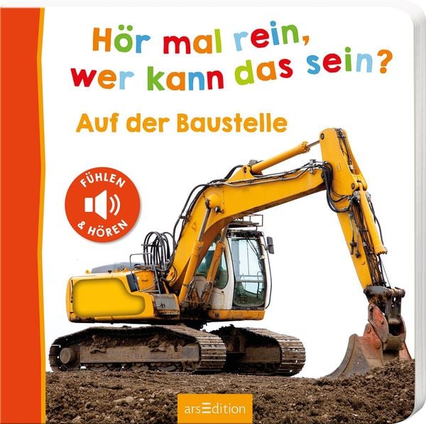 Hör mal rein, wer kann das sein? – Auf der Baustelle, Gebundene Ausgabe von , arsedition, 978-3-8458-4559-3