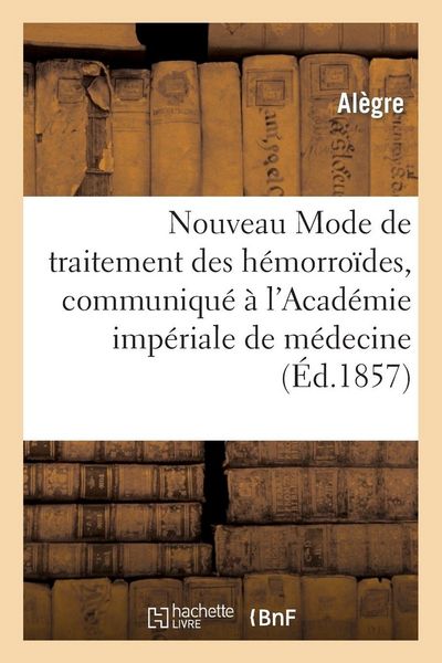 Produktbild: Nouveau Mode de traitement des h&eacute;morro&iuml;des, communiqu&eacute; &agrave; l'Acad&eacute;mie imp&eacute;riale de m&eacute;decine
