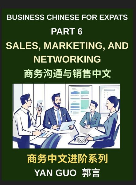 Produktbild: Business Chinese for Expats (Part 6)- Sales, Marketing, Networking, and Real-World Communication Skills in Mandarin