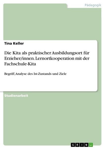 Produktbild: Die Kita als praktischer Ausbildungsort f&uuml;r Erzieher/innen. Lernortkooperation mit der Fachschule-Kita