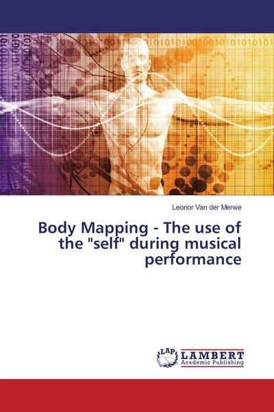 Produktbild: Body Mapping - The use of the "self" during musical performance