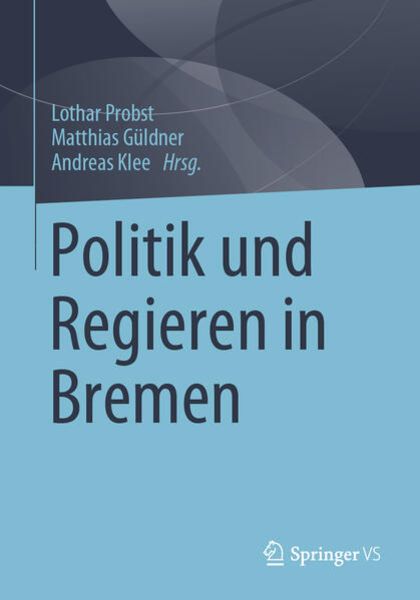Politik und Regieren in Bremen, Taschenbuch von , Springer Fachmedien Wiesbaden GmbH, 9783658345730