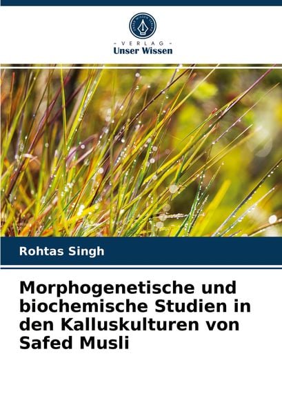 Produktbild: Morphogenetische und biochemische Studien in den Kalluskulturen von Safed Musli