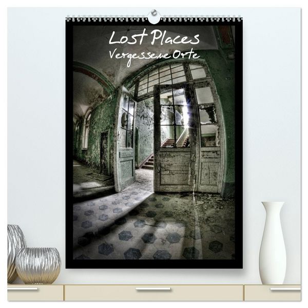 Lost Places Vergessene Orte (hochwertiger Premium Wandkalender 2026 DIN A2 hoch), Kunstdruck in Hochglanz