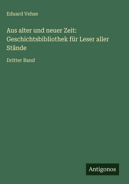 Produktbild: Aus alter und neuer Zeit: Geschichtsbibliothek f&uuml;r Leser aller St&auml;nde