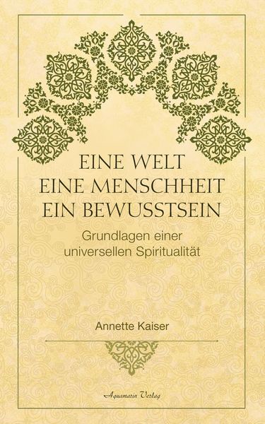Produktbild: Eine Welt - Eine Menschheit - Ein Bewusstsein: Grundlagen einer universellen Spiritualit&auml;t