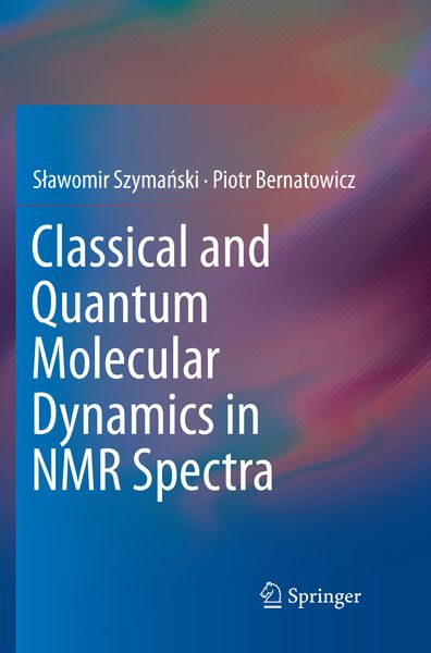 Produktbild: Classical and Quantum Molecular Dynamics in NMR Spectra