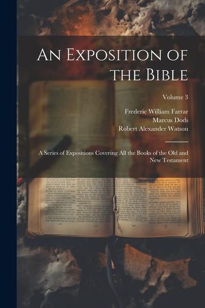 Produktbild: An Exposition of the Bible: A Series of Expositions Covering All the Books of the Old and New Testament; Volume 3