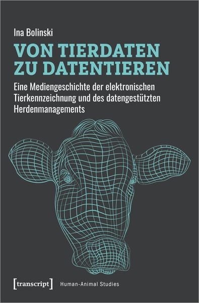 Von Tierdaten zu Datentieren, Taschenbuch von Ina Bolinski, Transcript, 978-3-8376-5369-4