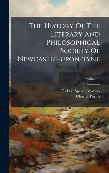 Produktbild: The History Of The Literary And Philosophical Society Of Newcastle-upon-tyne