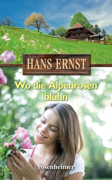 Produktbild: Ernst, H: Wo die Alpenrosen bl&uuml;hn