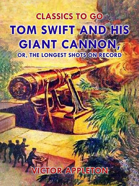 Produktbild: Tom Swift and His Giant Cannon, or, The Longest Shots on Record