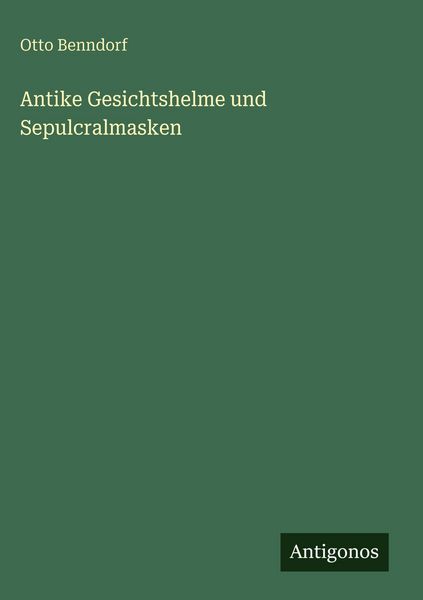 Produktbild: Antike Gesichtshelme und Sepulcralmasken