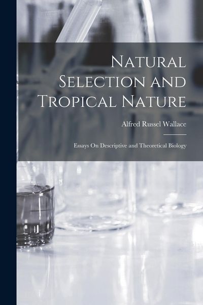 Produktbild: Natural Selection and Tropical Nature: Essays On Descriptive and Theoretical Biology