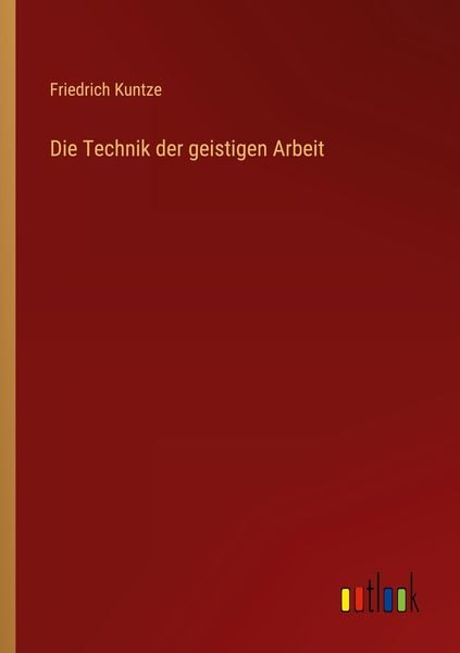 Produktbild: Die Technik der geistigen Arbeit
