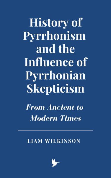Produktbild: History of Pyrrhonism and the Influence of Pyrrhonian Skepticism: From Ancient to Modern Times