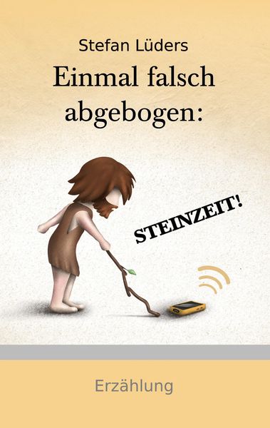 Produktbild: Einmal falsch abgebogen: STEINZEIT!