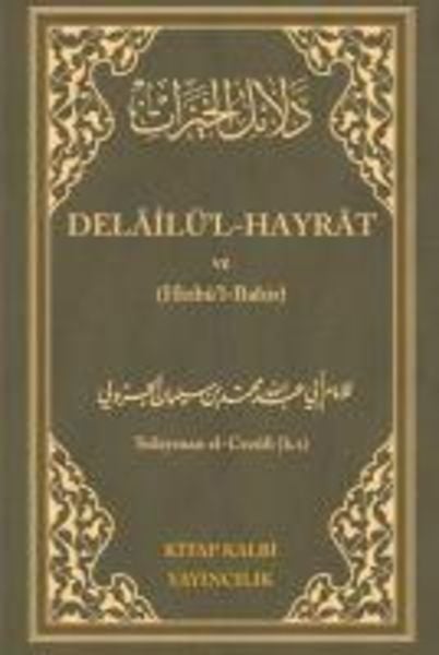 Delailül - Hayrat ve Hizbül-Bahir, Taschenbuch von Süleyman el-Cezuli, Kitap Kalbi Yayincilik, 9786052056158