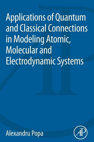 Produktbild: Applications of Quantum and Classical Connections in Modeling Atomic, Molecular and Electrodynamic Systems