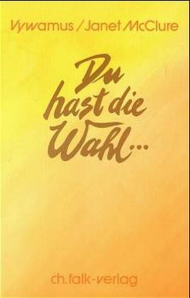 Du hast die Wahl..., Taschenbuch von Vywamus , Janet McLure, Falk, Christa, 9783924161156