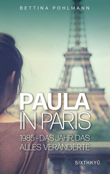 Produktbild: Paula in Paris 1985 - Das Jahr, das alles ver&auml;nderte
