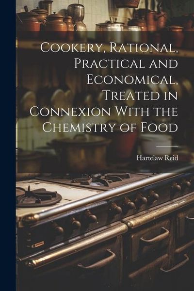 Produktbild: Cookery, Rational, Practical and Economical, Treated in Connexion With the Chemistry of Food