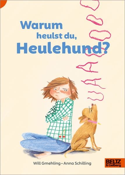 Warum heulst du, Heulehund?, Gebundene Ausgabe von Will Gmehling, Beltz Verlagsgruppe GmbH & Co. KG, 978-3-407-75596-4