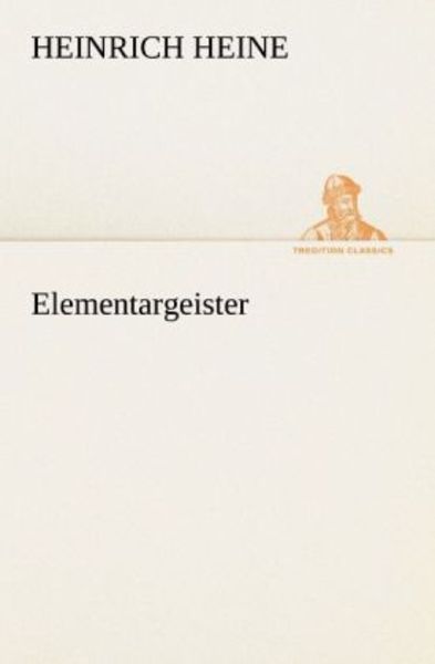 Elementargeister, Taschenbuch von Heinrich Heine, Tredition, 9783842412866