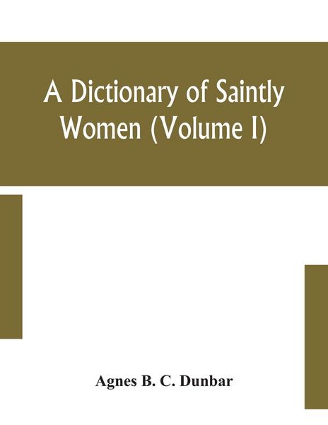 Produktbild: A Dictionary Of Saintly Women (Volume I)