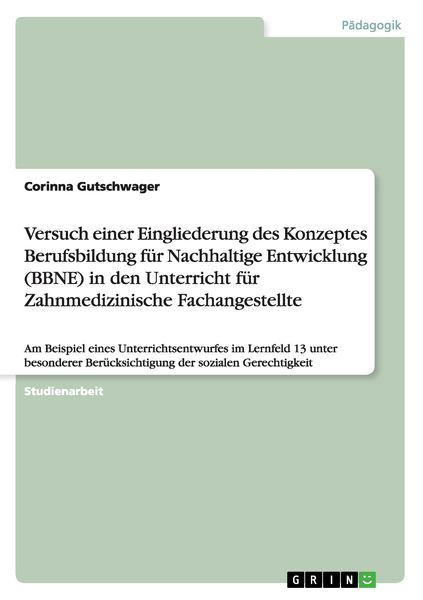 Produktbild: Versuch einer Eingliederung des Konzeptes Berufsbildung f&uuml;r Nachhaltige Entwicklung (BBNE) in den Unterricht f&uuml;r Zahnmedizinische Fachangestellte