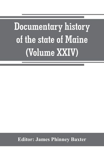 Produktbild: Documentary history of the state of Maine (Volume XXIV) The Baxter Manusripts