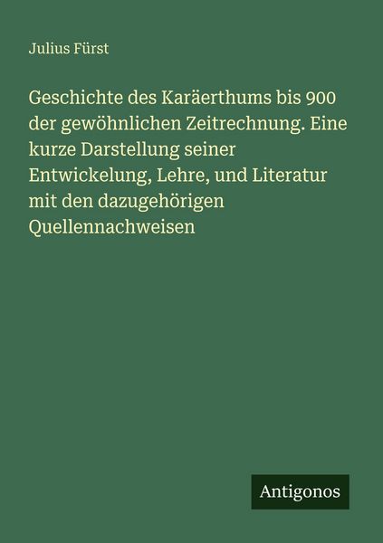 Produktbild: Geschichte des Kar&auml;erthums bis 900 der gew&ouml;hnlichen Zeitrechnung. Eine kurze Darstellung seiner Entwickelung, Lehre, und Literatur mit den dazugeh&ouml;rigen Quellennachweisen