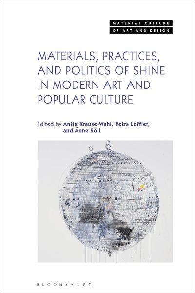 Produktbild: Materials, Practices, and Politics of Shine in Modern Art and Popular Culture