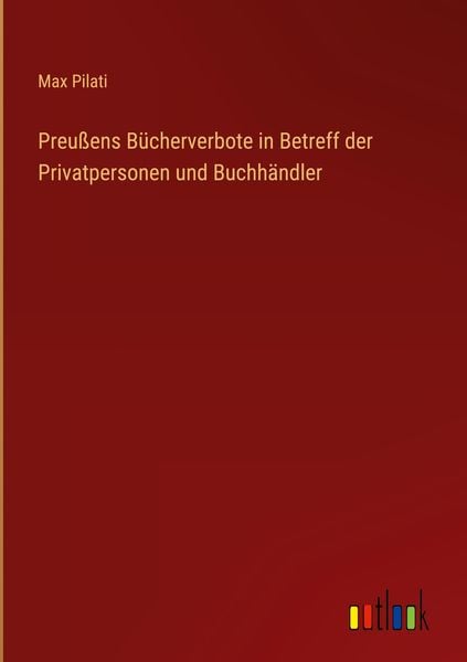 Produktbild: Preu&szlig;ens B&uuml;cherverbote in Betreff der Privatpersonen und Buchh&auml;ndler