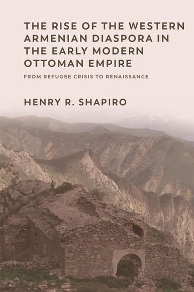 Produktbild: Rise of the Western Armenian Diaspora in the Early Modern Ottoman Empire