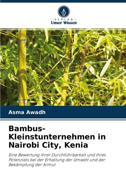 Bambus-Kleinstunternehmen in Nairobi City, Kenia, Taschenbuch von Asma Awadh, Verlag Unser Wissen, 9786202956550