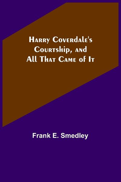 Produktbild: Harry Coverdale's Courtship, and All That Came of It