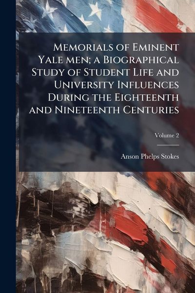 Produktbild: Memorials of Eminent Yale men; a Biographical Study of Student Life and University Influences During the Eighteenth and Nineteenth Centuries