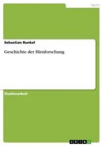 Geschichte der Hirnforschung, Taschenbuch von Sebastian Runkel, GRIN, 9783640440733