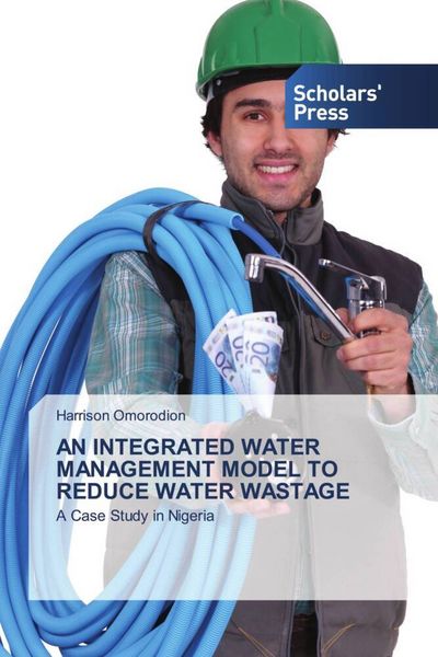 Produktbild: An Integrated Water Management Model To Reduce Water Wastage