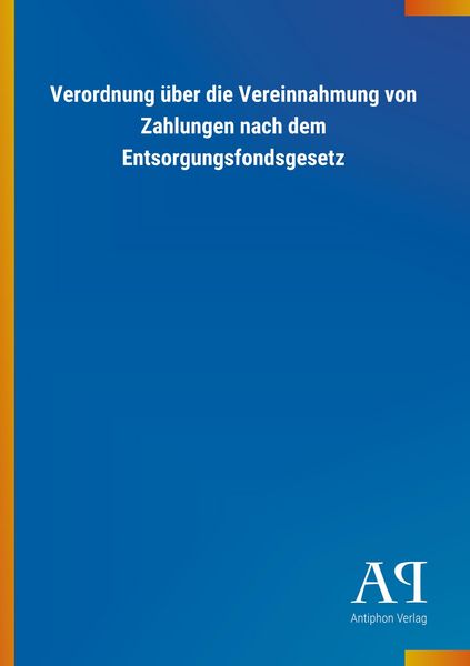 Produktbild: Verordnung &uuml;ber die Vereinnahmung von Zahlungen nach dem Ent