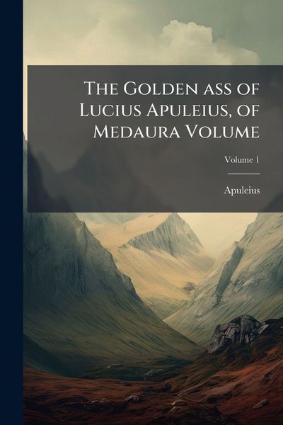 Produktbild: The Golden ass of Lucius Apuleius, of Medaura Volume