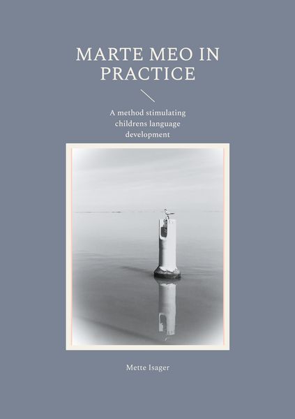 Marte Meo in practice, Taschenbuch von Mette Isager, BoD – Books on Demand, 9783759707161