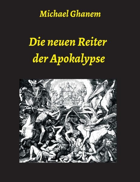 Die neuen Reiter der Apokalypse, Taschenbuch von Michael Ghanem, Tredition, 9783347081376