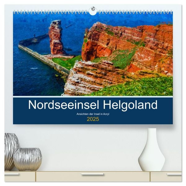 Nordseeinsel Helgoland - Ansichten der Insel in Acryl (hochwertiger Premium Wandkalender 2025 DIN A2 quer), Kunstdruck i