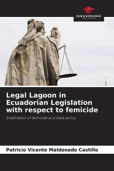 Produktbild: Legal Lagoon in Ecuadorian Legislation with respect to femicide